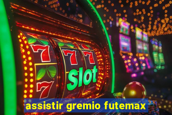 assistir gremio futemax